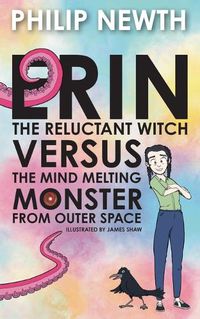 Cover image for Erin the Reluctant Witch Versus the Mind Melting Monster from Outer Space