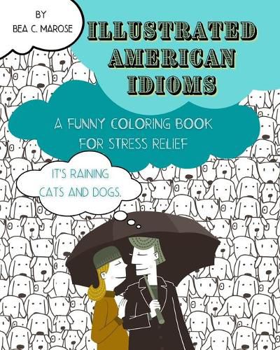 Cover image for Illustrated American Idioms - A Funny Coloring Book for Stress Relief