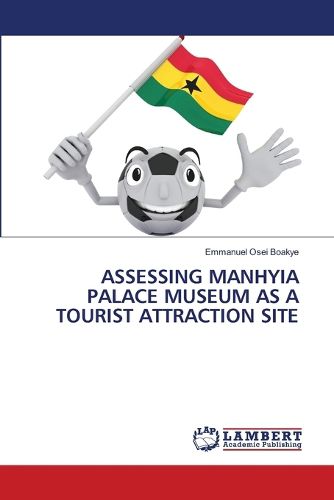 Cover image for Assessing Manhyia Palace Museum as a Tourist Attraction Site