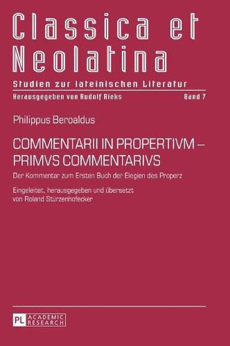 Cover image for COMMENTARII IN PROPERTIVM - PRIMVS COMMENTARIVS; Der Kommentar zum Ersten Buch der Elegien des Properz