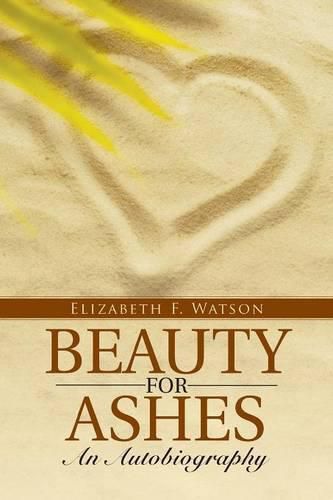 Beauty for Ashes: An Autobiography