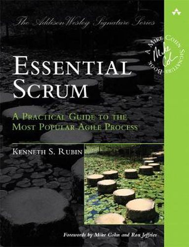 Cover image for Essential Scrum: A Practical Guide to the Most Popular Agile Process
