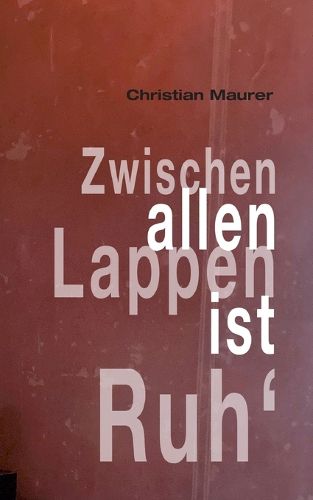 Cover image for Zwischen allen Lappen ist Ruh'