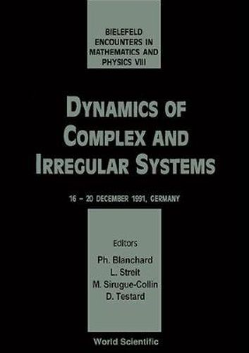 Cover image for Dynamics Of Complex And Irregular Systems - Bielefeld Encounters In Mathematics And Physics Viii