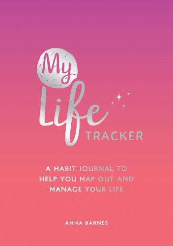 Cover image for My Life Tracker: A Habit Journal to Help You Map Out and Manage Your Life