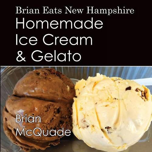 Cover image for Brian Eats New Hampshire: Homemade Ice Cream and Gelato