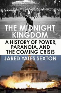Cover image for The Midnight Kingdom: A History of Power, Paranoia, and the Coming Crisis