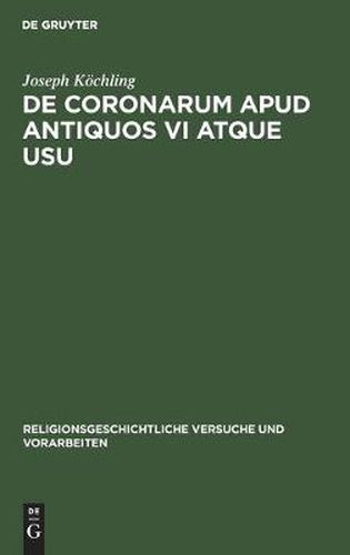 Cover image for de Coronarum Apud Antiquos VI Atque Usu