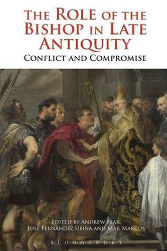 Cover image for The Role of the Bishop in Late Antiquity: Conflict and Compromise