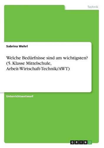 Cover image for Welche Bedurfnisse sind am wichtigsten? (5. Klasse Mittelschule, Arbeit-Wirtschaft-Technik/AWT)