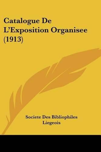 Catalogue de L'Exposition Organisee (1913)