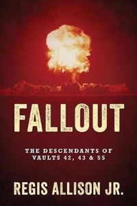 Cover image for Fallout: The Descendants of Vaults 42, 43 & 55