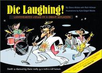 Cover image for Die Laughing!: Lighthearted Views of a Grave Situation