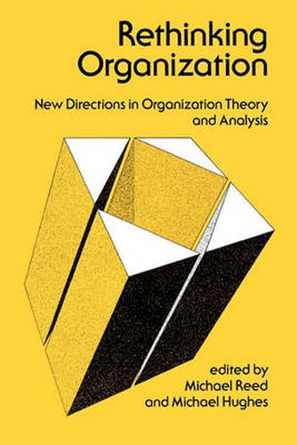 Rethinking Organization: New Directions in Organization Theory and Analysis