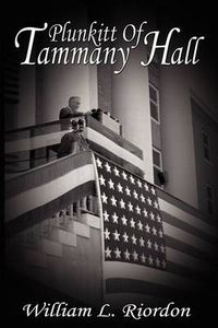 Cover image for Plunkitt Of Tammany Hall