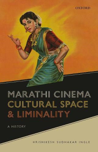 Cover image for Marathi Cinema, Cultural Space, and Liminality: A History