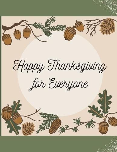 Cover image for Happy Thanksgiving for Everyone: Family Activity Book - Fall and Thanksgiving Coloring Book For Family: 42 Big & Fun Designs - Autumn Leaves, Turkeys, Apples, Pumpkins and more!