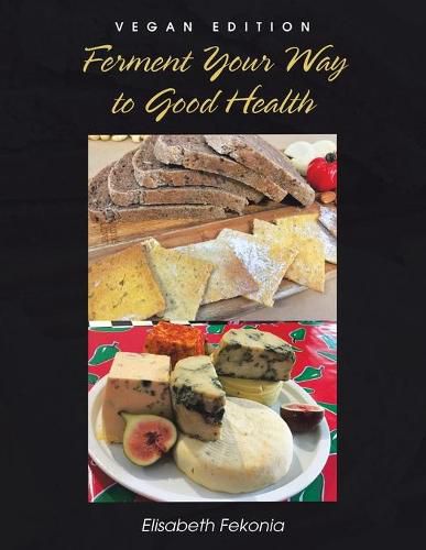 Cover image for Ferment Your Way to Good Health: Vegan Edition
