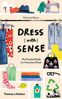 Cover image for Dress [with] Sense: The Practical Guide to a Conscious Closet