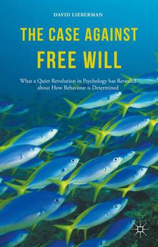 Cover image for The Case Against Free Will: What a Quiet Revolution in Psychology has Revealed about How Behaviour is Determined