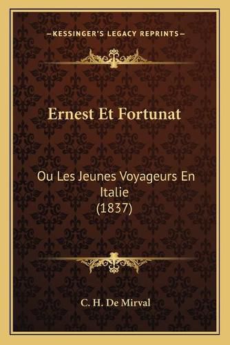 Ernest Et Fortunat: Ou Les Jeunes Voyageurs En Italie (1837)