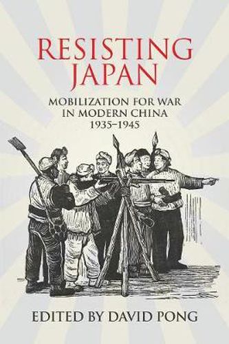 Cover image for Resisting Japan: Mobilization for War in Modern China, 1935-1945