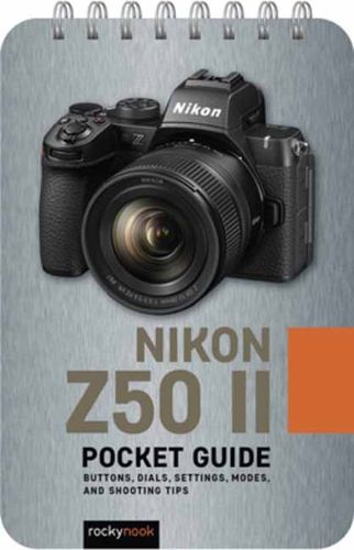 Cover image for The Nikon Z50 II: Pocket Guide