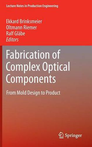 Cover image for Fabrication of Complex Optical Components: From Mold Design to Product