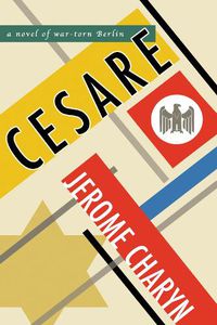 Cover image for Cesare: A Novel of War-Torn Berlin