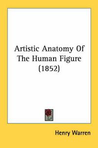 Cover image for Artistic Anatomy of the Human Figure (1852)