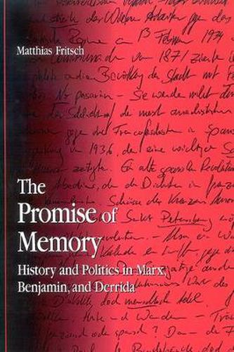 Cover image for The Promise of Memory: History and Politics in Marx, Benjamin, and Derrida