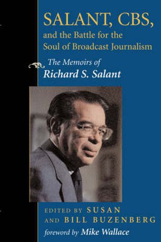 Cover image for Salant, CBS, And The Battle For The Soul Of Broadcast Journalism: The Memoirs Of Richard S. Salant