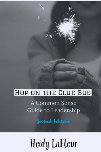 Cover image for Hop on the Clue Bus: A Common Sense Guide to Leadership 2nd Edition