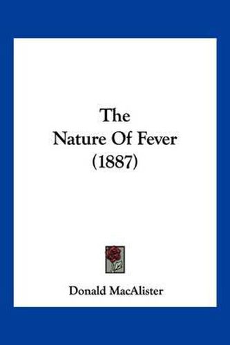 Cover image for The Nature of Fever (1887)