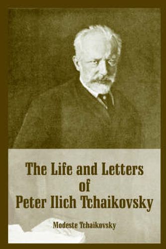 Cover image for The Life and Letters of Peter Ilich Tchaikovsky