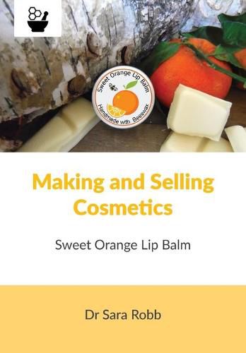 Cover image for Making and Selling Cosmetics - Sweet Orange Lip Balm