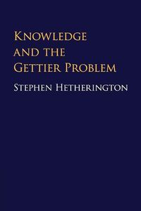 Cover image for Knowledge and the Gettier Problem