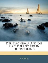 Cover image for Der Flachsbau Und Die Flachsbereitung in Deutschland