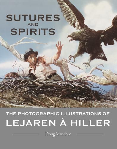 Cover image for Sutures and Spirits: The Photographic Illustrations of Lejaren a Hiller