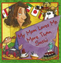 Cover image for My Mom Loves Me More Than Sushi