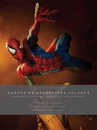 Cover image for Sideshow Collectibles Presents: Capturing Archetypes, Volume 3: Astonishing Avengers, Adversaries, and Antiheroes