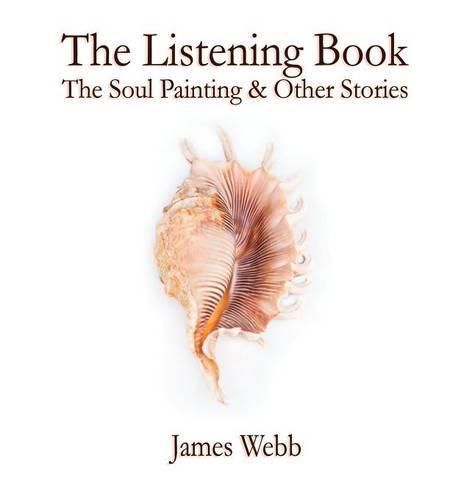 Cover image for The Listening Book: The Soul Painting & Other Stories