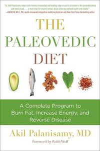 Cover image for The Paleovedic Diet: A Complete Program to Burn Fat, Increase Energy, and Reverse Disease
