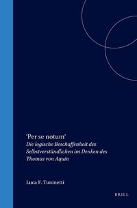 Cover image for 'Per se notum': Die logische Beschaffenheit des Selbstverstandlichen im Denken des Thomas von Aquin