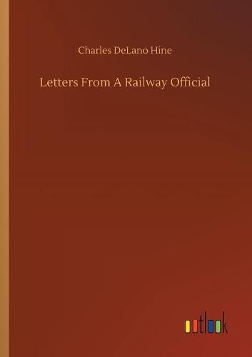 Cover image for Letters From A Railway Official