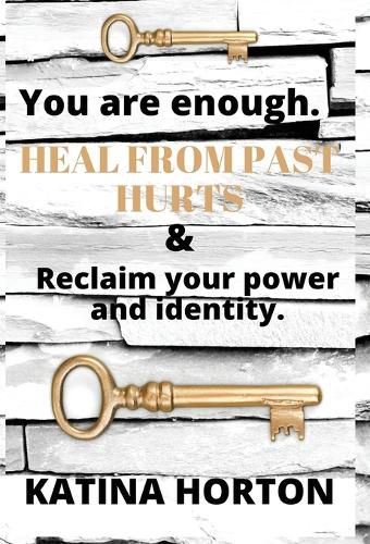 Cover image for You Are Enough: Heal From Past Hurts & Reclaim Your Power and Identity