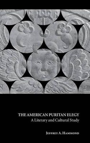 The American Puritan Elegy: A Literary and Cultural Study