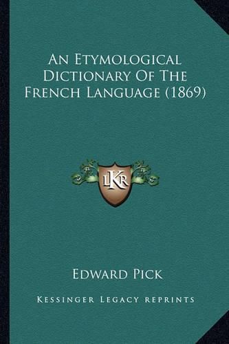 Cover image for An Etymological Dictionary of the French Language (1869)