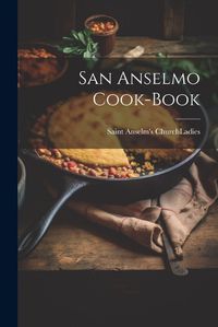 Cover image for San Anselmo Cook-book