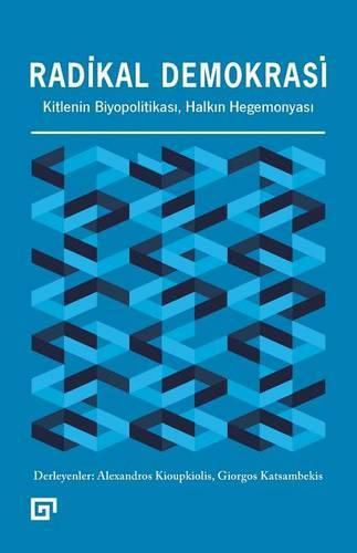 Cover image for Radikal Demokrasi: Kitlenin Biyopolitikasi, Halkin Hegemonyasi